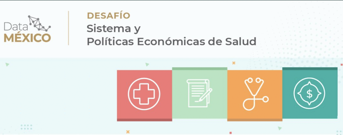 Desafío DataMéxico Sistema y políticas económicas de salud